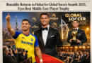 Ronaldo returns to Dubai for Global Soccer Awards 2025, eyes Best Middle East Player trophy