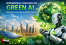 Dubai Hosts 1st International Conference on Green AI, Spotlighting Sustainable Artificial Intelligence