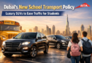 Dubai Launches New School Transport Policy: RTA Pilots Pooled SUVs to Reduce Traffic and Enhance Student Comfort