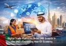 Digital Trade Platforms Take a Central Role in the UAE's SME Growth Agenda